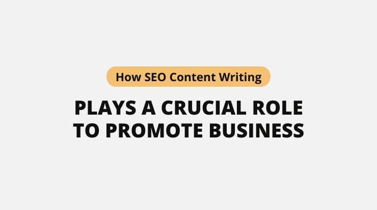 How SEO Content Writing Plays a Crucial Role to Promote Business