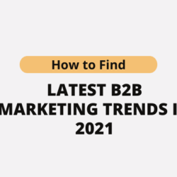 Find the Latest B2B Marketing Trends in 2021