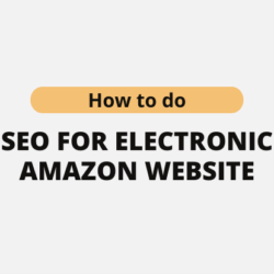 How to do SEO for Electronic Amazon website
