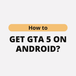 How to Get GTA 5 on Android?