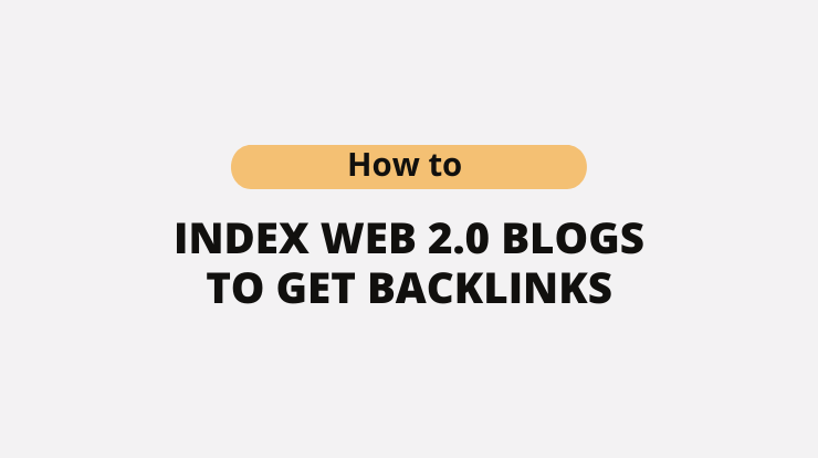 How to Index Web 2.0 Blogs to get Backlinks
